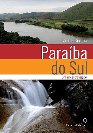Paraiba do Sul - Um Rio Estrategico