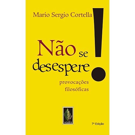 Nao se Desespere! - Provocacoes Filosoficas