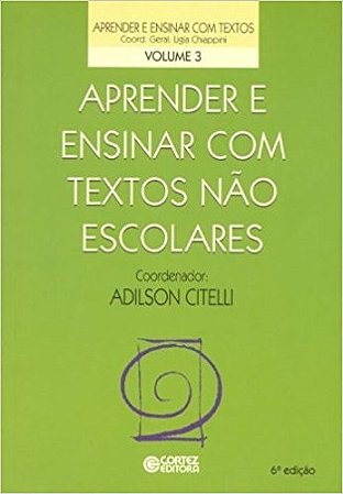 Aprender e Ensinar com Textos Nao Escolares - Vol.3 - Col. Aprender e Ensin