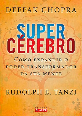 Supercerebro - Como Expandir o Poder Transformador da Sua Mente