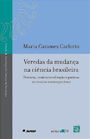 Veredas da Mudanca na Ciencia Brasileira - Discurso, Institucionalizacao E