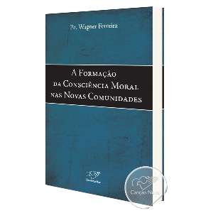 Formacao da Consciencia Moral Nas Novas Comunidades, A