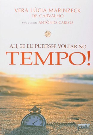 Ah, se Eu Pudesse Voltar no Tempo!