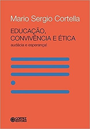 Educacao, Convivencia e Etica - Audacia e Esperanca!