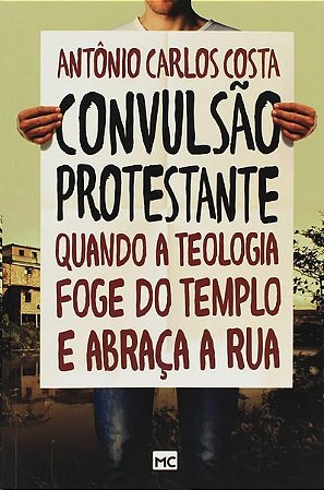 Convulsao Protestante: Quando a Teologia Foge do Templo e Abraca a Rua