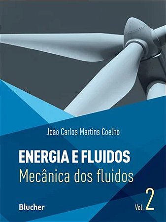 Energia e Fluidos Vol. 2 - Mecanica dos Fluidos