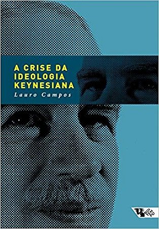 Crise da Ideologia Keynesiana, A