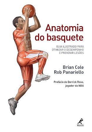 Anatomia do Basquete - Guia Ilustrado para Otimizar o Desempenho e Prevenir