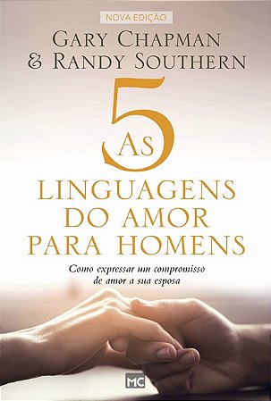 5 Linguagens do Amor para Homens, As: Como Expressar Um Compromisso de Amo
