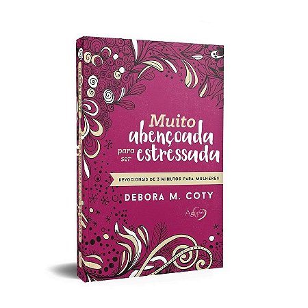 Muito Abencoada para Ser Estressada: Devocionais de 3 Minutos para Mulheres