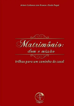 Matrimonio: Dom e Missao - Trilhas para Um Caminho de Casal