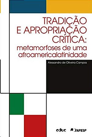 Tradicao e Apropriacao Critica: Metamorfoses de Uma Afroamericalatinidade