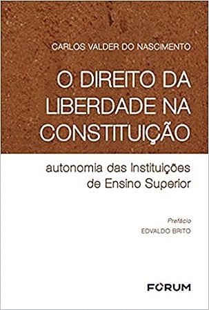 Direito da Liberdade na Constituicao Autonomia das Instituicoes de Ensino -