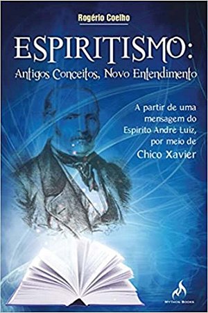 Espiritismo: Antigos Conceitos, Novo Entendimento