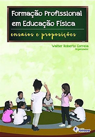 Formação Profissional em Educação Física: Ensaios e Proposições