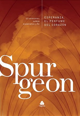 Esperanza, El Perfume Del Corazon: 12 Sermones sobre Esperanza Y Fe - (span