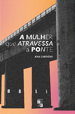 Mulher Que Atravessa a Ponte, A