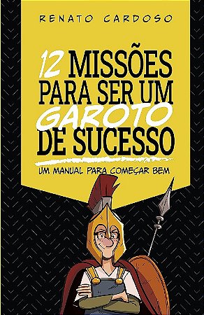 12 Missoes para Ser Um Garoto de Sucesso: Um Manual para Comecar Bem
