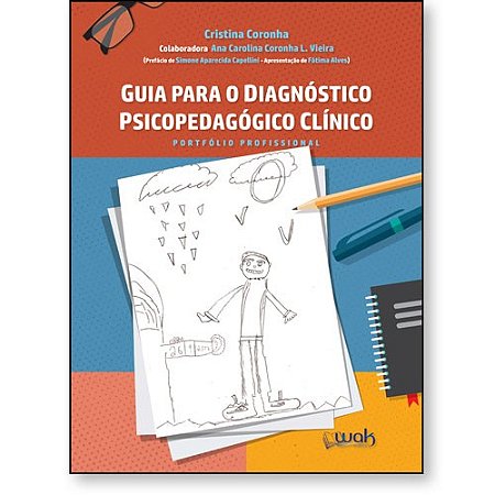 Guia para o Diagnostico Psicopedagogico Clinico: Portfolio Profissional