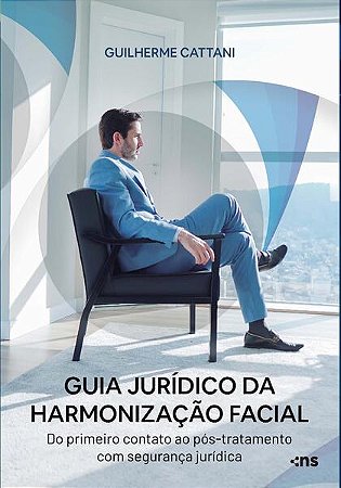 Guia Juridico da Harmonizacao Facial - 01ed/24 - do Primeiro Contato ao pos
