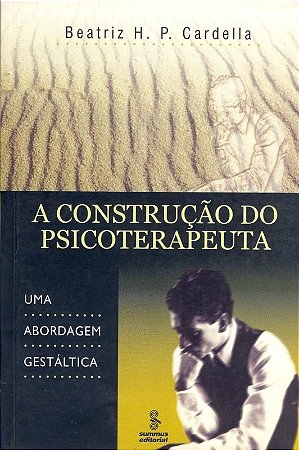 Construcao do Psicoterapeuta - Abordagem Gestaltica