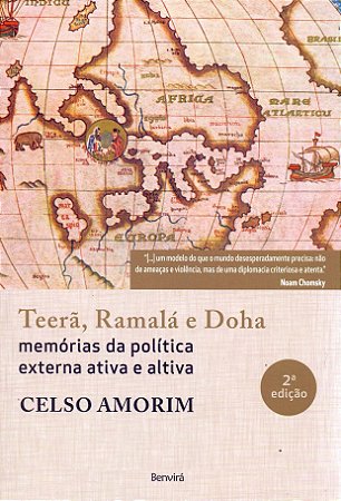 Teera, Ramala e Doha - Memorias da Politica Externa Ativa e Altiva