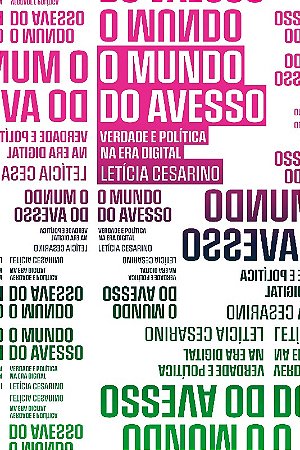 Mundo do Avesso, O: Verdade e Política na era Digital
