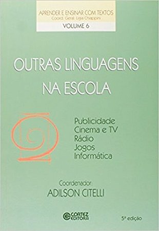 Outras Linguagens na Escola - Publicidade, Cinema e Tv, Radio, Jogos, Infor