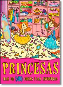 Princesas: Mais de 500 Coisas para Encontrar
