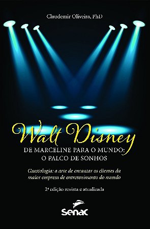 Walt Disney - de Marceline para o Mundo: o Palco de Sonhos