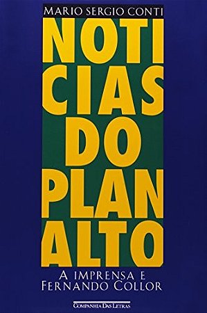 Noticias do Planalto - a Imprensa e Fernando Collor