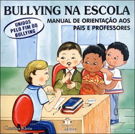 Bullying na Escola - Unidos Pelo Fim do Bullying - Manual de Orientacao aos