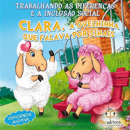Clara, a Ovelhinha Que Falava por Sinais - Col. Trabalhando as Diferencas E
