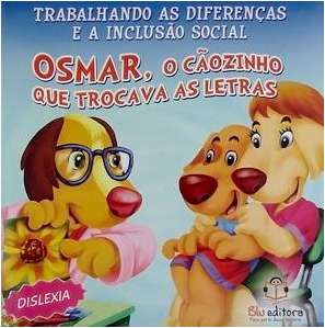 Osmar, o Caozinho Que Trocava as Letras - Trabalhando as Diferencas e a Inc