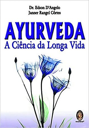 Ayurveda - a Ciencia da Longa Vida