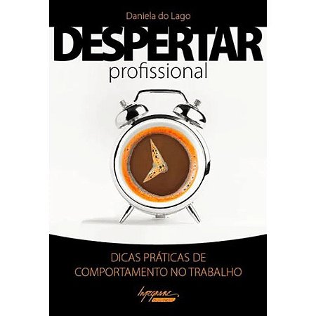 Despertar Profissional - Dicas Praticas de Comportamento no Trabalho