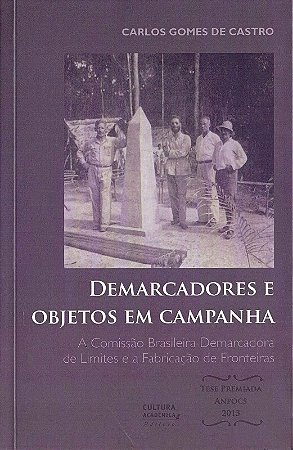 Demarcadores e Objetos em Campanha - a Comissao Brasileira Demarcadora de L