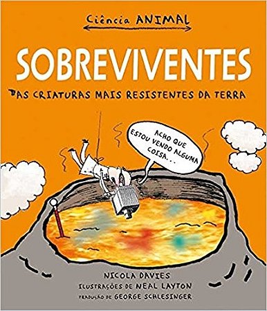Sobreviventes: as Criaturas Mais Resistentes da Terra Ciencia Animal