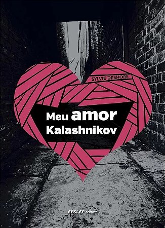 Meu Amor Kalashnikov - Col.quem Le Sabe por Que