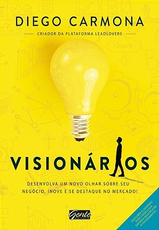 Visionarios - Desenvolva Um Novo Olhar sobre Seu Negocio, Inove e se Destaq