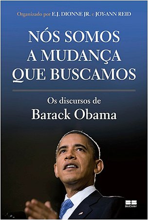 Nos Somos a Mudanca Que Buscamos - os Discursos de Barack Obama