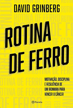 Rotina de Ferro: Motivacao, Disciplina, e Resiliencia de Um Ironman para Ve