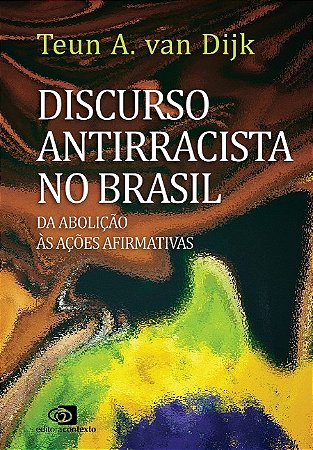 Discurso Antirracista no Brasil: da Abolicao as Acoes Afirmativas