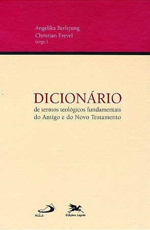 Dicionario de Termos Teologicos Fundamentais do Antigo e do Novo Testamento