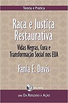 Raca e Justica Restaurativa: Vidas Negras, Cura e Transformacao Social