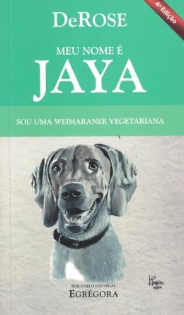 Meu Nome e Jaya : Sou Uma Weimaraner Vegetariana