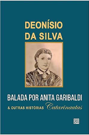 Balada por Anita Garibaldi e Outras Historias Catarinautas