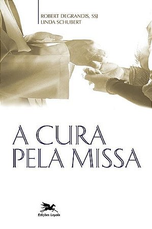 Cura Pela Missa, a - Col. Passos da Renovacao