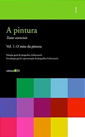 Pintura, A: Textos Essenciais: o Mito da Pintura: Vol. 1