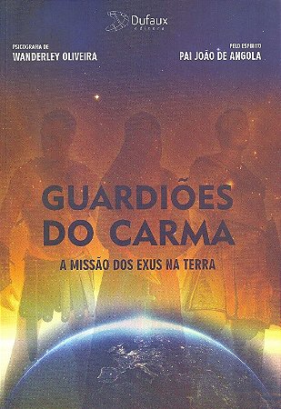 Guardioes do Carma: a Missao dos Exus na Terra
